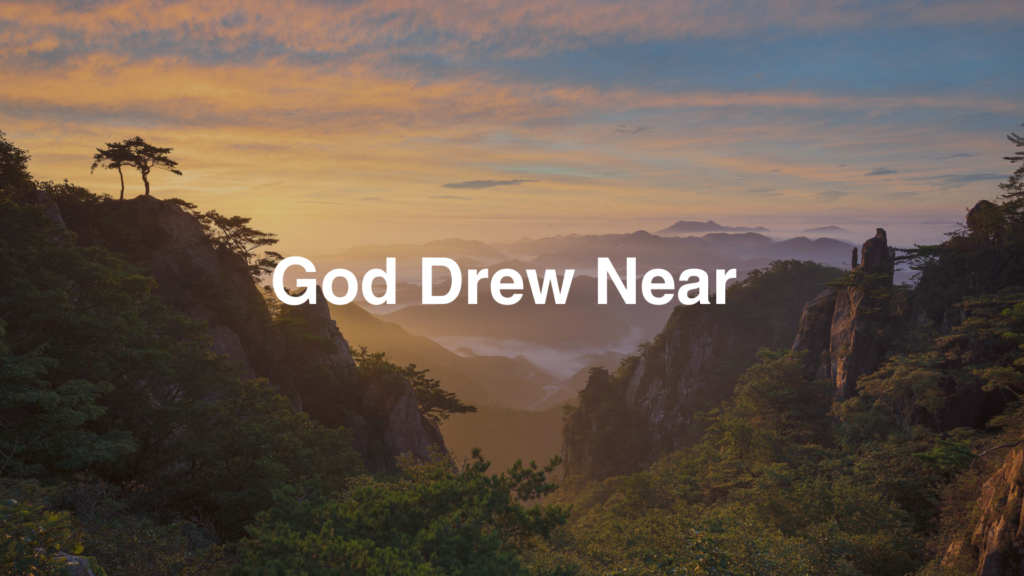 God Drew Near