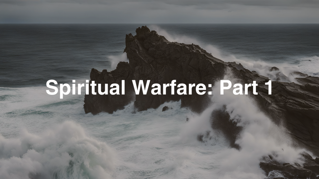 Understanding Spiritual Warfare: Part 1