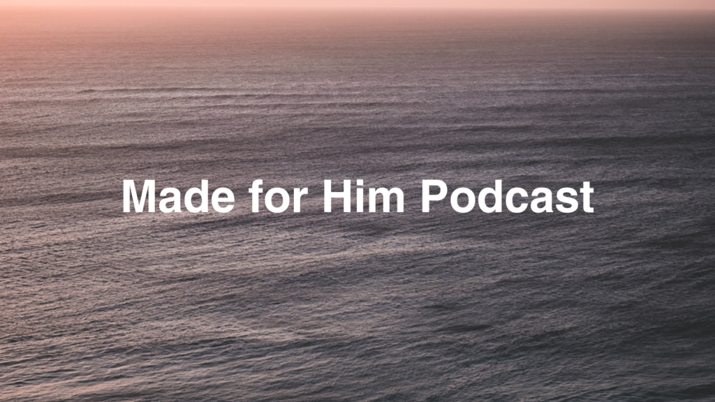 Made for Him Podcast